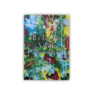 A colourful nature-themed journal entitled "It's In Our Nature" "A Journal for Any Year